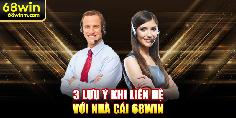 3 lưu ý khi liên hệ với nhà cái 68WIN
