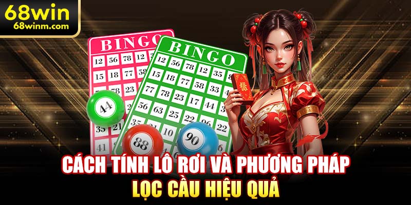 Cách tính lô rơi và phương pháp lọc cầu hiệu quả