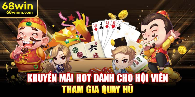 Khuyến mãi hot dành cho hội viên tham gia quay hũ