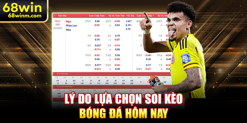 Lý do lựa chọn soi kèo bóng đá hôm nay