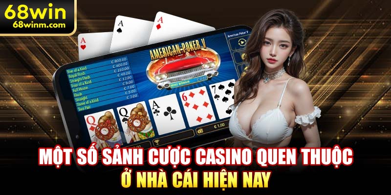 Một số sảnh cược Casino quen thuộc ở nhà cái hiện nay