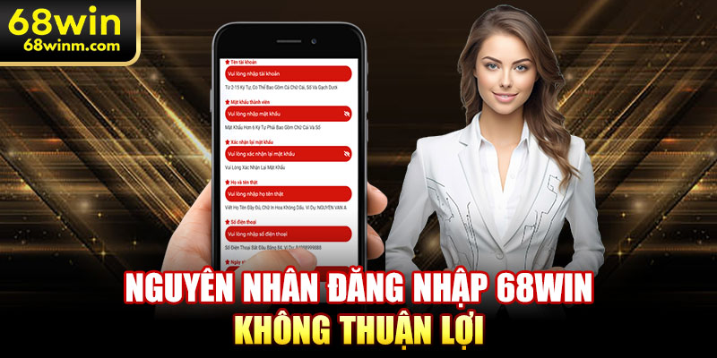 Nguyên nhân đăng nhập 68Win không thuận lợi