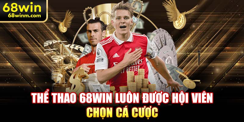 Thể thao 68WIN luôn được hội viên chọn cá cược