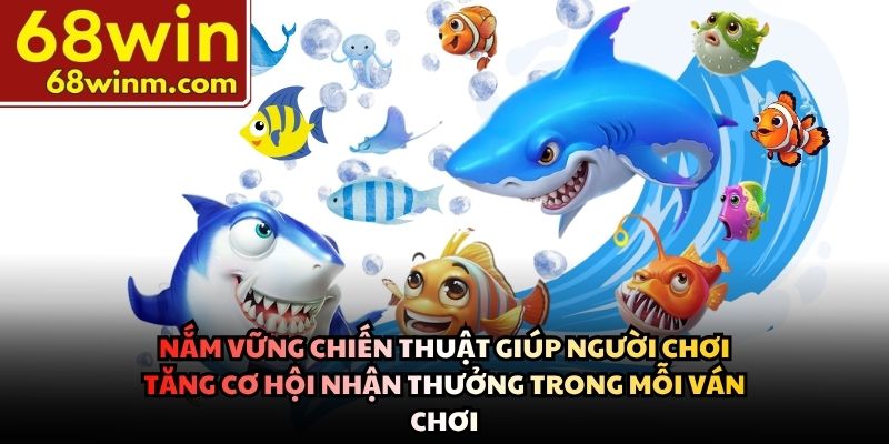 Nắm vững chiến thuật giúp người chơi tăng cơ hội nhận thưởng trong mỗi ván chơi.