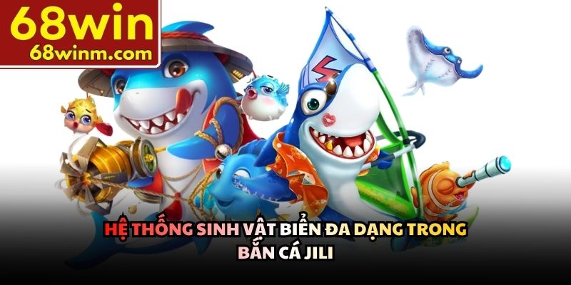 Hệ thống sinh vật biển đa dạng trong Bắn cá JILI