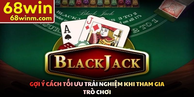 Gợi ý cách tối ưu trải nghiệm khi tham gia trò chơi