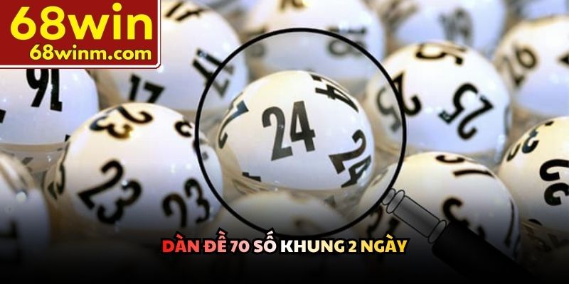 Dàn đề 70 số khung 2 ngày
