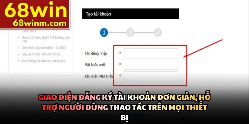 Giao diện đăng ký tài khoản đơn giản, hỗ trợ người dùng thao tác trên mọi thiết bị