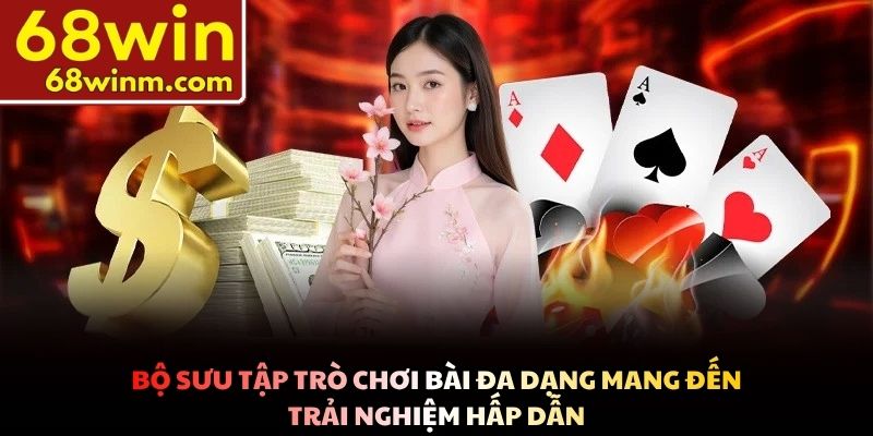 Bộ sưu tập trò chơi bài đa dạng mang đến trải nghiệm giải trí phong phú và hấp dẫn