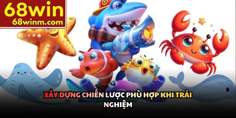 Xây dựng chiến lược phù hợp khi trải nghiệm