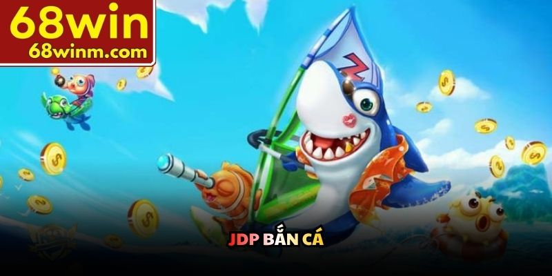 JDP bắn cá