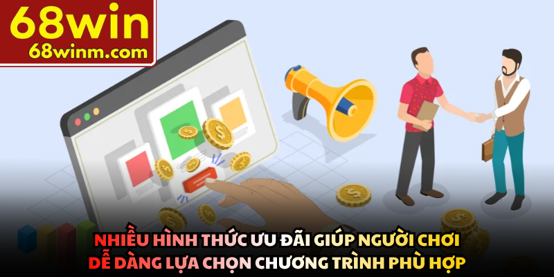 Nhiều hình thức ưu đãi giúp người chơi dễ dàng lựa chọn chương trình phù hợp