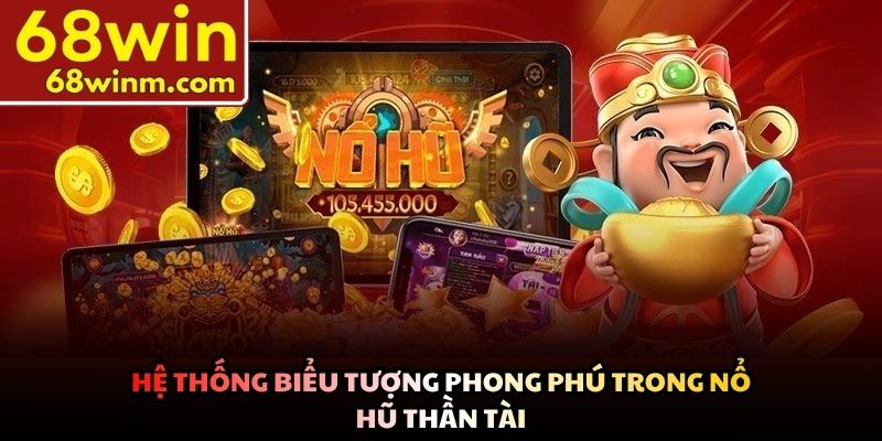 Hệ thống biểu tượng phong phú trong nổ hũ thần tài