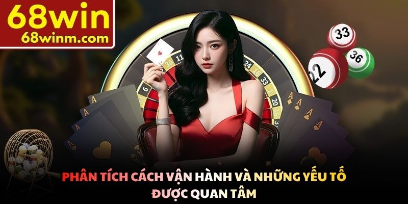 Phân tích cách vận hành và những yếu tố được quan tâm