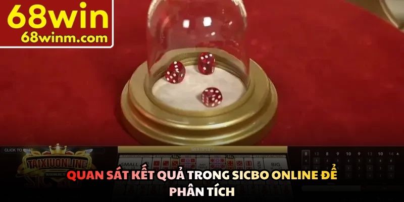 Quan sát kết quả trong Sicbo online để phân tích