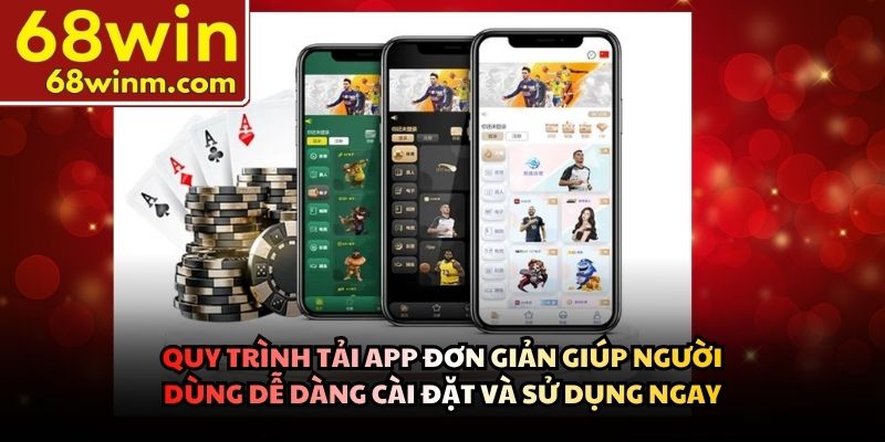 Quy trình tải app đơn giản giúp người dùng dễ dàng cài đặt và sử dụng ngay