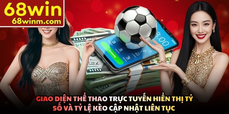 Giao diện thể thao trực tuyến hiển thị tỷ số và tỷ lệ kèo cập nhật liên tục 