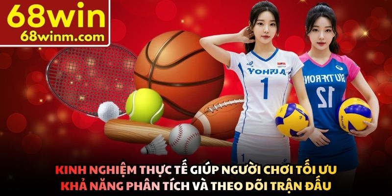 Kinh nghiệm thực tế giúp người chơi tối ưu khả năng phân tích và theo dõi trận đấu