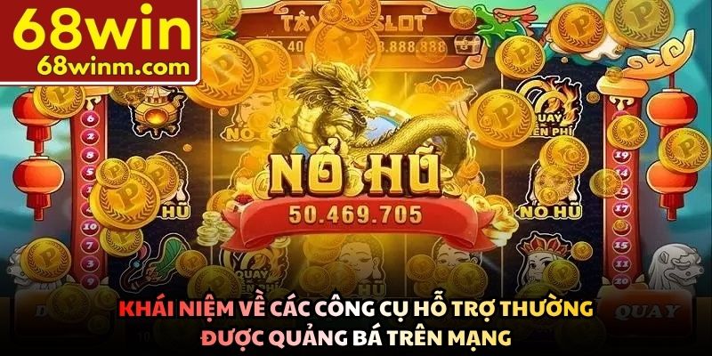 Khái niệm về các công cụ hỗ trợ thường được quảng bá trên mạng