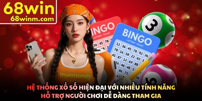 Hệ thống xổ số hiện đại với nhiều tính năng hỗ trợ người chơi dễ dàng tham gia